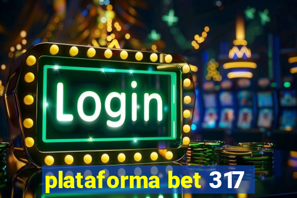 plataforma bet 317